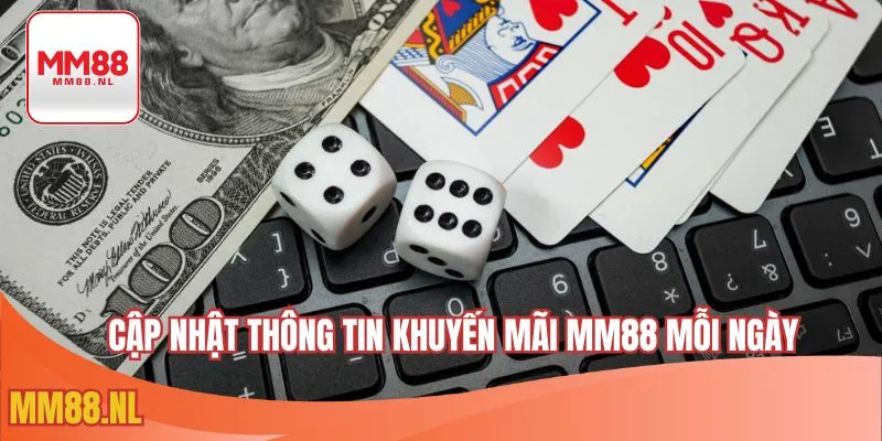 Cập nhật thông tin khuyến mãi MM88 mỗi ngày