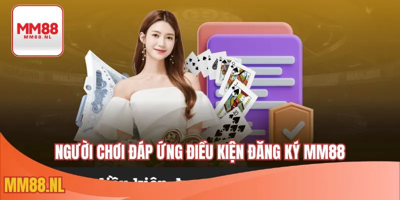 Người chơi đáp ứng điều kiện đăng ký MM88